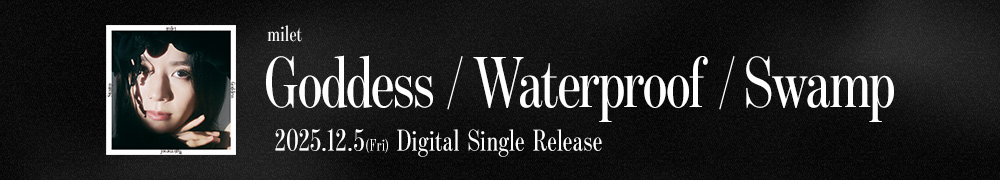 2025.12.5 Digital Release「Goddess / Waterproof / Swamp」